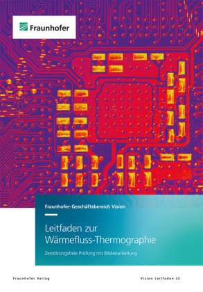 Leitfaden zur Wärmefluss-Thermographie. Fraunhofer Verlag