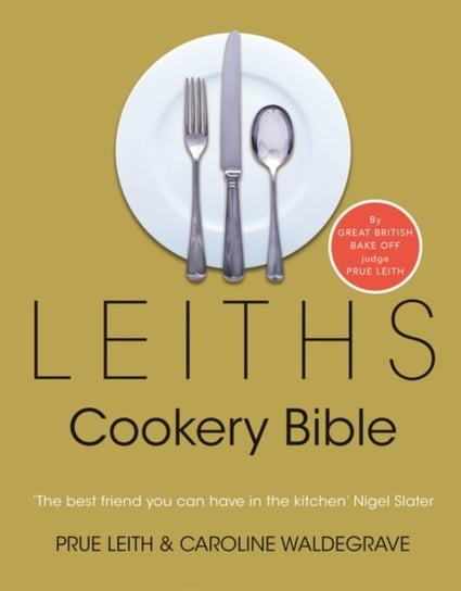 Leiths Cookery Bible: 3rd ed. Leith Prue, Waldegrave Caroline