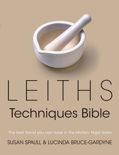 Leiths Techniques Bible Bruce-Gardyne Lucinda, Spaull Susan