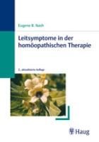 Leitsymptome in der homöopathischen Therapie. Taschenbuchausgabe Nash Eugene B.