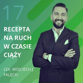 Lek. Wojciech J. Falęcki – recepta na ruch w czasie ciąży. Chomiuk Tomasz