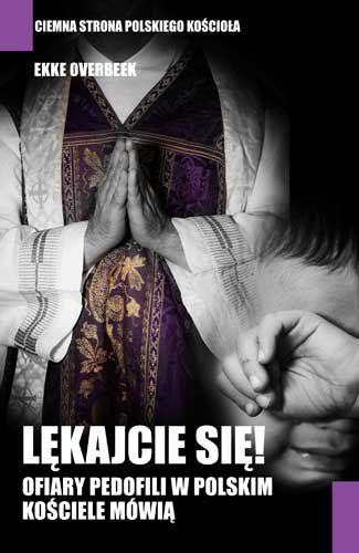 Lękajcie się. Ofiary pedofili w polskim kościele mówią Overbeek Ekke