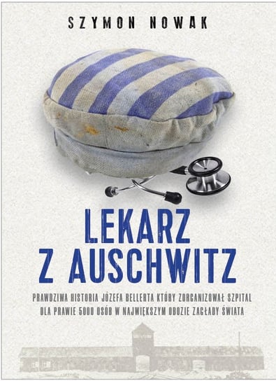 Lekarz z Auschwitz Nowak Szymon