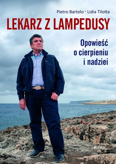 Lekarz z Lampedusy. Opowieść o cierpieniu i nadziei Tilotta Lidia, Bartolo Pietro