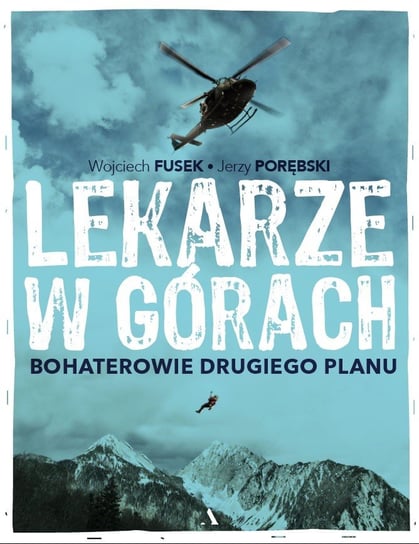 Lekarze w górach. Bohaterowie drugiego planu Fusek Wojciech, Porębski Jerzy
