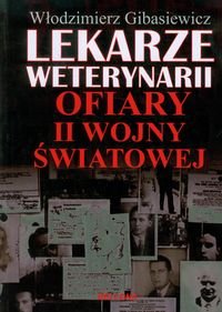 Lekarze weterynarii ofiary II Wojny Światowej Gibasiewicz Włodzimierz Andrzej