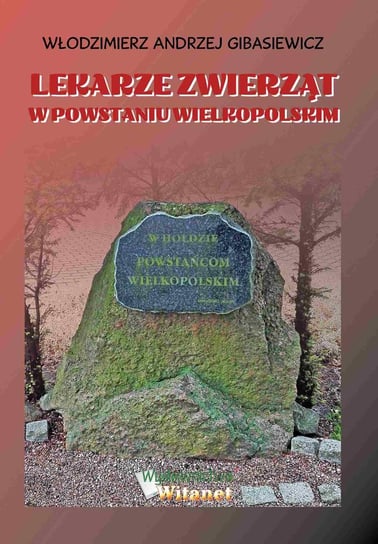 Lekarze zwierząt w Powstaniu Wielkopolskim - ebook mobi Gibasiewicz Włodzimierz Andrzej