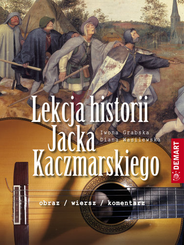 Lekcja historii Jacka Kaczmarskiego Opracowanie zbiorowe