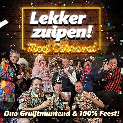 Lekker Zuipen! (Meej Carnaval) 100% Feest & Duo Gruijtmuntend