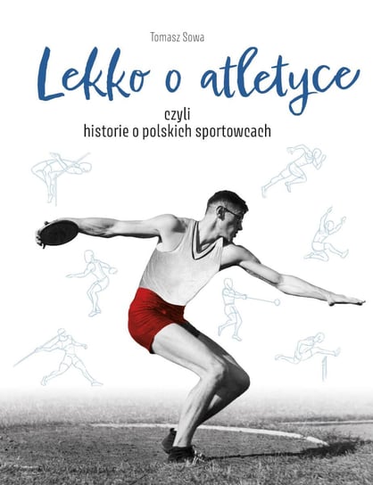 Lekko o atletyce, czyli historie o polskich sportowcach Sowa Tomasz