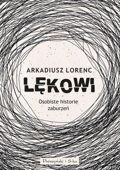 Lękowi. Osobiste historie zaburzeń Lorenc Arkadiusz