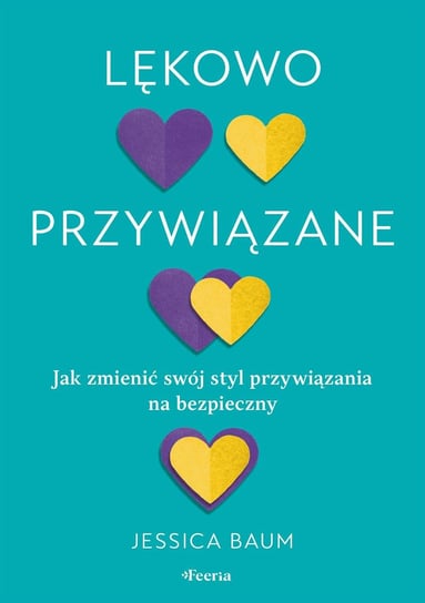 Lękowo przywiązane. Jak zmienić swój styl przywiązania na bezpieczny - ebook epub Jessica Baum