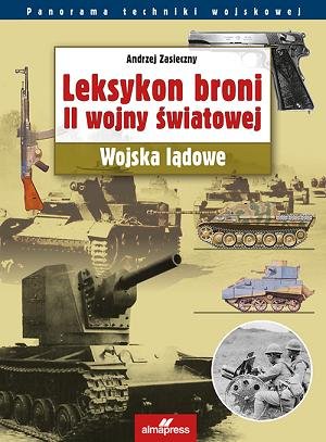 Leksykon broni II wojny światowej. Wojska lądowe Zasieczny Andrzej