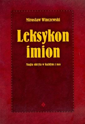 Leksykon Imion. Magia Ukryta w Każdym z Nas Winczewski Mirosław