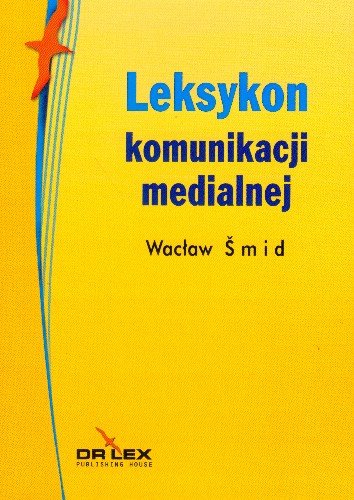 Leksykon Komunikacji Medialnej Smid Wacław