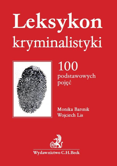 Leksykon kryminalistyki. 100 podstawowych pojęć Bartnik Monika, Lis Wojciech