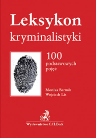 Leksykon kryminalistyki. 100 podstawowych pojęć Bartnik Monika, Lis Wojciech