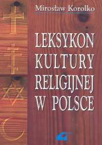 LEKSYKON KULTURY RELIGIJNEJ W Korolko Mirosław