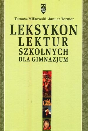 Leksykon Lektur Szkolnych dla Gimnazjum Miłkowski Tomasz, Termer Janusz