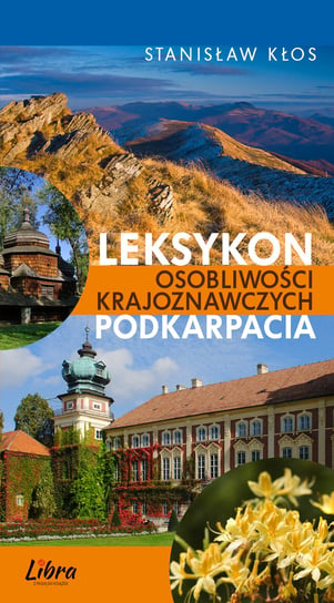 Leksykon osobliwości krajoznawczych Podkarpacia Kłos Stanisław