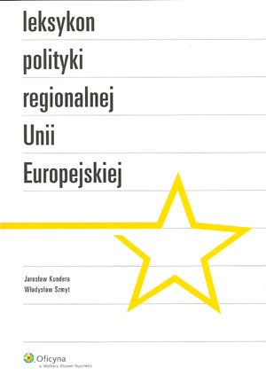Leksykon polityki regionalnej Unii Europejskiej Kundera Jarosław