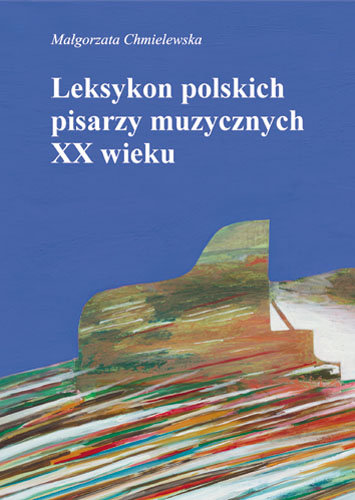 Leksykon Polskich Pisarzy Muzycznych XX Wieku Chmielewska Małgorzata
