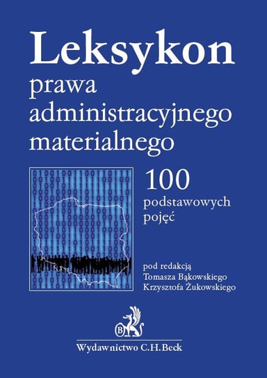 Leksykon prawa administracyjnego materialnego. 100 podstawowych pojęć Bąkowski Tomasz, Żukowski Krzysztof