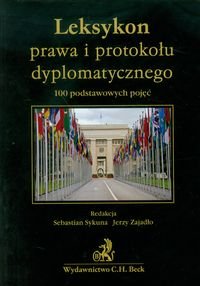 Leksykon prawa i protokołu dyplomatycznego. 100 podstawowych pojęć Opracowanie zbiorowe