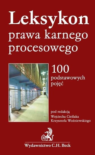 Leksykon prawa karnego procesowego. 100 podstawowych pojęć Cieślak Wojciech, Woźniewski Krzysztof
