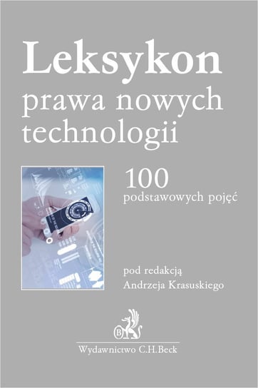 Leksykon prawa nowych technologii. 100 podstawowych pojęć Krasuski Andrzej, Pfadt Wojciech, Wolska-Bagińska Anna