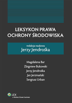 Leksykon prawa ochrony środowiska Bar Magdalena, Bukowski Zbigniew, Jerzmański Jan, Urban Sergiusz, Jendrośka Jerzy