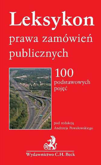 Leksykon prawa zamówień publicznych. 100 podstawowych pojęć Powałowski Andrzej