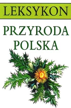 Leksykon - Przyroda polska Dzwonkowski Robert