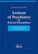 Leksykon psychiatrii i nauk pokrewnych. Lexicon of Psychiatry & Related Disciplines Krzyżowski Janusz