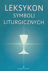 Leksykon symboli liturgicznych. Per visibila ad invisibila Nadolski Bogusław