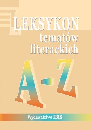 Leksykon tematów literackich A-Z Matoszko-Czwalińska Jadwiga