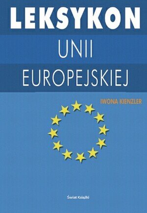 Leksykon Unii Europejskiej Kienzler Iwona