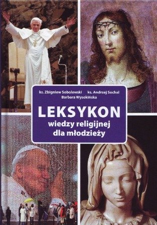 Leksykon Wiedzy Religijnej dla Młodzieży Sobolewski Zbigniew
