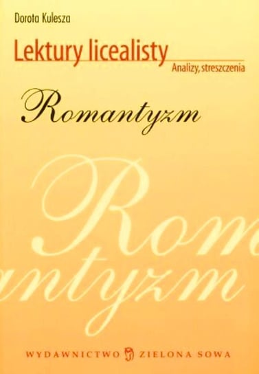 Lektury licealisty. Romanyzm Kulesza Dorota