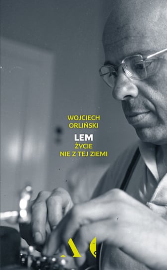 Lem. Życie nie z tej ziemi Orliński Wojciech