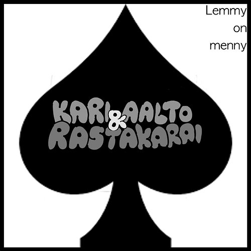 Lemmy on menny Kari Aalto & Rastakarai
