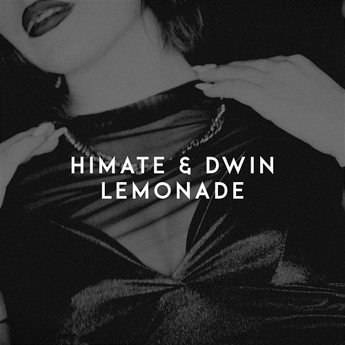 Lemonade HIMATE & Dwin