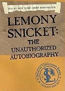 Lemony Snicket: The Unauthorized Autobiography: The Unauthorized Autobiography Snicket Lemony