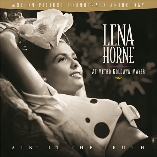 Lena Horne at M-G-M : Ain' It The Truth Lena Horne
