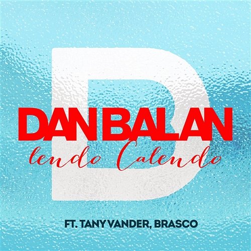 Lendo Calendo Dan Balan feat. Tany Vander & Brasco