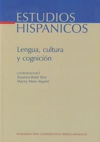 Lengua cultura y cognicion Estudios Hispanicos. Tom 19 Bułat Silva Zuzanna, Stępień Maciej A.