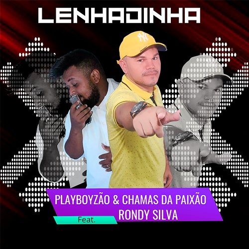 Lenhadinha Playboyzão e Chamas da Paixão feat. Rondy Silva