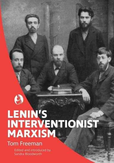 Lenin's Interventionist Marxism Freeman Tom