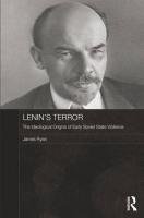 Lenin's Terror: The Ideological Origins of Early Soviet State Violence James Ryan