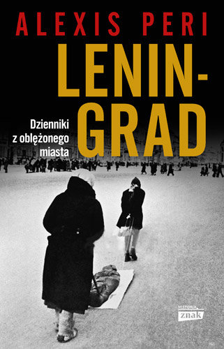 Leningrad. Dzienniki z oblężonego miasta Peri Alexis